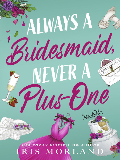 Title details for Always a Bridesmaid, Never a Plus One by Iris Morland - Wait list